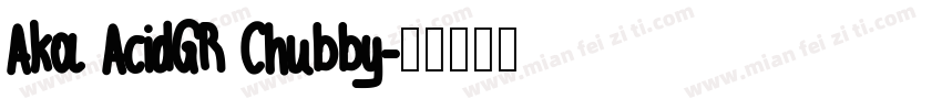 Aka AcidGR Chubby字体转换